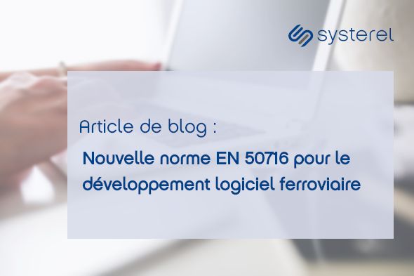 Nous sommes ravis de vous présenter notre nouvel article sur la norme EN 50716, qui remplacera l'EN 50128 d'ici à 2026. 