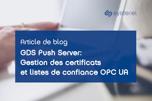 GDS Push Server : Gestion des certificats et des listes de confiance OPC UA