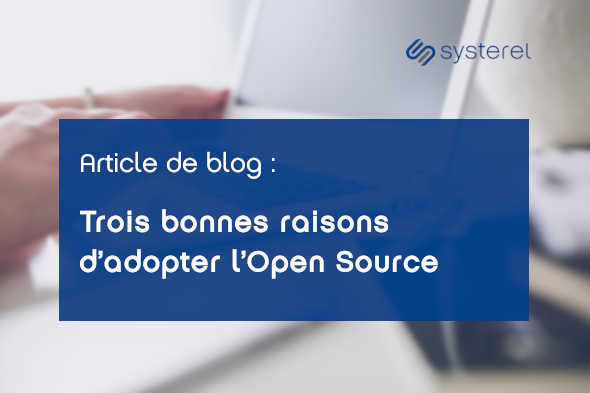 Article de blog de Systerel : Trois bonnes raisons d'adopter l'Open Source