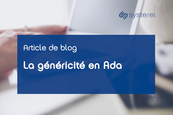 Dans cet article, découvrez comment utiliser la généricité avec le langage Ada.